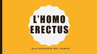 LHomo Erectus e la scoperta del fuoco [upl. by Maxfield]