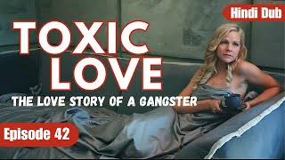 My Gangster Husband  TOXIC LOVE💔 EP42  Hindi Dubbed Turkish Drama [upl. by Andie]