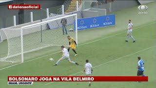 BOLSONARO JOGA FUTEBOL NA VILA BELMIRO  BRASIL URGENTE [upl. by Yanel]