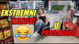 EKSTREMNI IZAZOVI U PRODAVNICI  part 2 [upl. by Lirbaj]