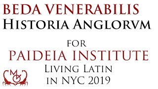 Beda Venerabilis Historia Ecclesiastica Gentis Anglorum  for Paideias Living Latin in NYC 2019 [upl. by Otes]