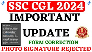 Very Important Update For SSC CGL 2024  Great Initiative by SSC  Photo amp Signature Rejection [upl. by Sabah]