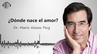 ¿Dónde nace el amor  Dr MARIO ALONSO PUIG [upl. by Dempster408]