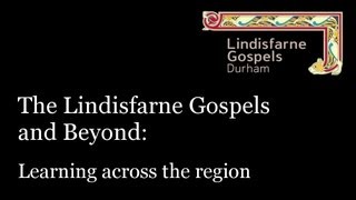 Lindisfarne Gospels and Beyond  Learning Across the Region [upl. by Giorgi780]