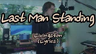 Livingston  Last Man StandingLyrics [upl. by Latsirk]