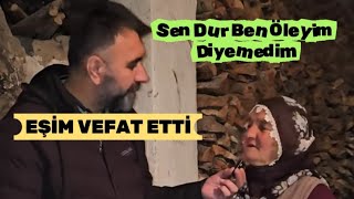 Eşim Vefat EttiSen Dur Ben Öleyim Diyemedim [upl. by Carry]