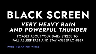 Very Strong Rain and Powerful Thunder Sounds for Sleeping  I sleep with Black Screen Rainstorm [upl. by Kimberley]