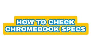 How To Check Chromebook Specs [upl. by Sug409]