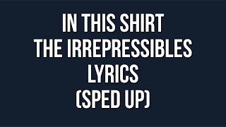 In this shirt  the irrepressibles lyrics sped up [upl. by Egdirdle570]