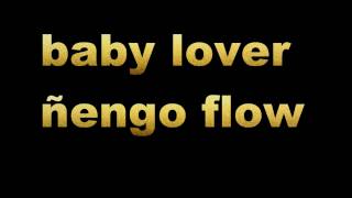 baby lover LETRA ñengo flow [upl. by Leraj]