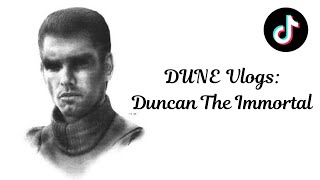 DUNE Vlogs Duncan The Immortal SPOILERS [upl. by Offen]