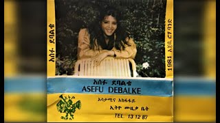 Asefu Debalke  Wèdia ወዲያ 1981 EC [upl. by Charles]