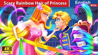 Scary Rainbow Hair of Princess 🌈 Bedtime Stories🌛 Fairy Tales in English WoaWOAFairyTalesEnglish [upl. by Adolpho]