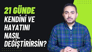 21 Gün Tekniği ile Kendini ve Hayatını Nasıl Değiştirirsin [upl. by Gilud]