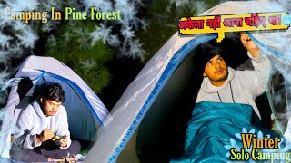 Winter Solo Camping In Deep Pine Forest Uttrakhand Winter Camping CWG VLOGS [upl. by Llert277]