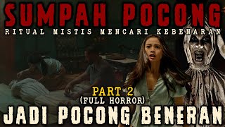 JADI POCONG BENERAN  KISAH HOROR RITUAL SUMPAH POCONG PART 2 [upl. by Perni]