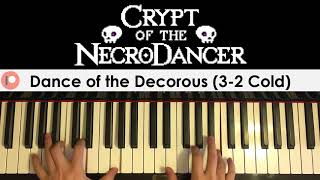 Crypt of the Necrodancer  Dance of the Decorous 32 Cold Piano Cover  Patreon Dedication 252 [upl. by Aerehs]