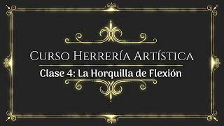 👨‍🏭 Curso de Herrería Artística ✅Clase 4 La Horquilla de Flexión [upl. by Harlen]