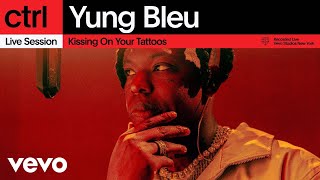 Yung Bleu  Kissing On Your Tattoos Live Session  Vevo ctrl [upl. by Ricca954]