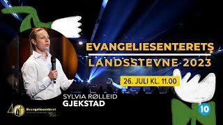 Evangeliesenterets Landsstevne 2023 Sylvia Rølleid Gjekstad [upl. by Sofie702]