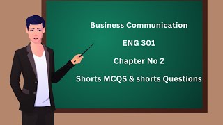 ENG 301 Business communication chapter 2 MCQS amp shorts Questions [upl. by Anned]