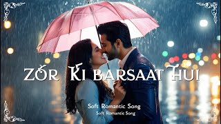 Zor Ki Barsaat Hui  Soft Romantic Bollywood new Song 2024 [upl. by Ahsimek]