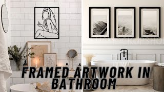 quotFramed Artwork in Bathroom Decor Elevate Your Space with Stylish Wall Artquot [upl. by Anek245]