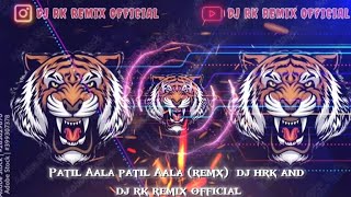 PATIL AALA PATIL AALA REMIX DJ HRK AND DJ RK REMIX OFFICIAL 🔝🙉🤩 [upl. by Ebbarta26]