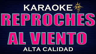 Karaoke REPROCHES AL VIENTO  Alta Calidad [upl. by Valentina]