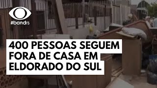 400 pessoas seguem fora de casa em Eldorado do Sul [upl. by Nevil7]