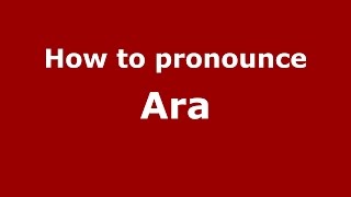 How to pronounce Ara American EnglishUS  PronounceNamescom [upl. by Chelsey]