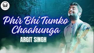 Phir Bhi Tumko Chaahunga Full Song  Arijit Singh  Arjun K amp Shraddha K  Mithoon Manoj Lofi song [upl. by Llenrrad291]