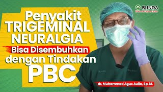 PENYAKIT TRIGEMINAL NEURALGIA BISA DISEMBUHKAN DENGAN TINDAKAN PBC  dr Muhammad Agus Aulia SpBS [upl. by Ffirahs]