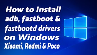 Install ADB Fastboot amp Fastbootd Drivers on Windows  Any Miui Device Xiaomi Redmi or Poco [upl. by Imoyik565]