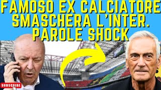 JUVENTUS CLAMOROSO FAMOSO EX CALCIATORE SMASCHERA L’INTER PAROLE SHOCK [upl. by Winonah]