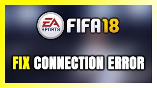 How to FIX FIFA 18 Connection Error  Server Error [upl. by Ahsuat621]