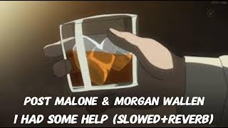 Post Malone amp Morgan Wallen  I Had Some Help SLOWEDREVERB [upl. by Ribak]