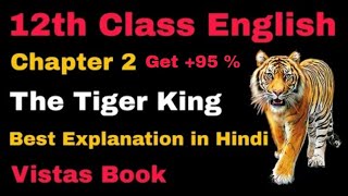 The Tiger King 12th Class Chapter 2 Full Explanation in hindi One Shot Explanation Vistas Book [upl. by Aisak]