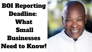 BOI Reporting Deadline What Small Businesses Need to Know [upl. by Gwenn]