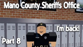 Mano County Sheriffs Office  Part 8  Im back [upl. by Aoket]