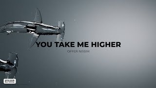 Offer Nissim  You Take Me Higher [upl. by Kcirdes]