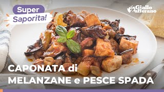 CAPONATA di MELANZANE e PESCE SPADA facilissima vi sembrerà di essere in Sicilia 🌊🍆🍅🐟 [upl. by Ymmor]