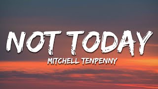 Mitchell Tenpenny  Not Today Lyrics [upl. by Asyle]