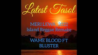 PNG Latest Music2022Wame Blood ft Blustermeri Lewa Island Raggae remake [upl. by Lumbye69]