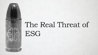 The Real Threat of ESG [upl. by Bunce915]