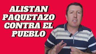 Alistan paquetazo contra el pueblo [upl. by Posner]