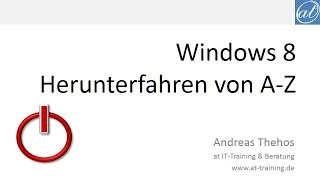 Windows 8  Herunterfahren von A bis Z  Tutorials von Andreas Thehos [upl. by Enihpled124]