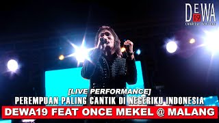 Dewa19 Feat Once Mekel  Perempuan Paling Cantik Di Negeriku Indonesia at Malang Live Performance [upl. by Ahsiret]