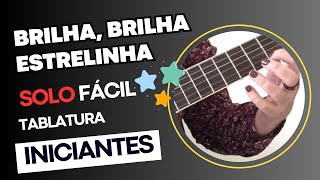 BRILHA ESTRELINHA SOLO no VIOLÃO  para INICIANTES com TABLATURA [upl. by Hescock629]