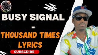 BUSY SIGNAL  A THOUSAND TIMES LYRICS Cali Roots Riddim [upl. by Adrial425]